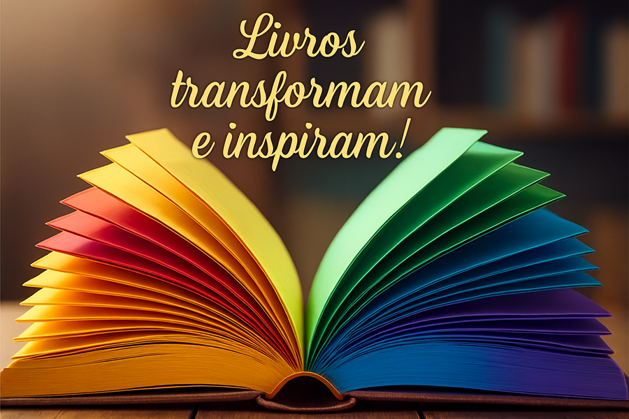 Livros inspiram e transformam